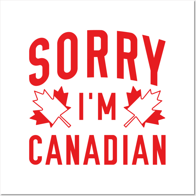 Sorry I'm Canadian Wall Art by CreativeJourney